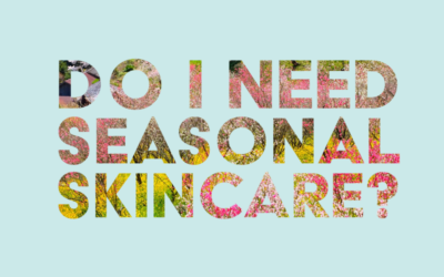 Do I need Seasonal Skincare?